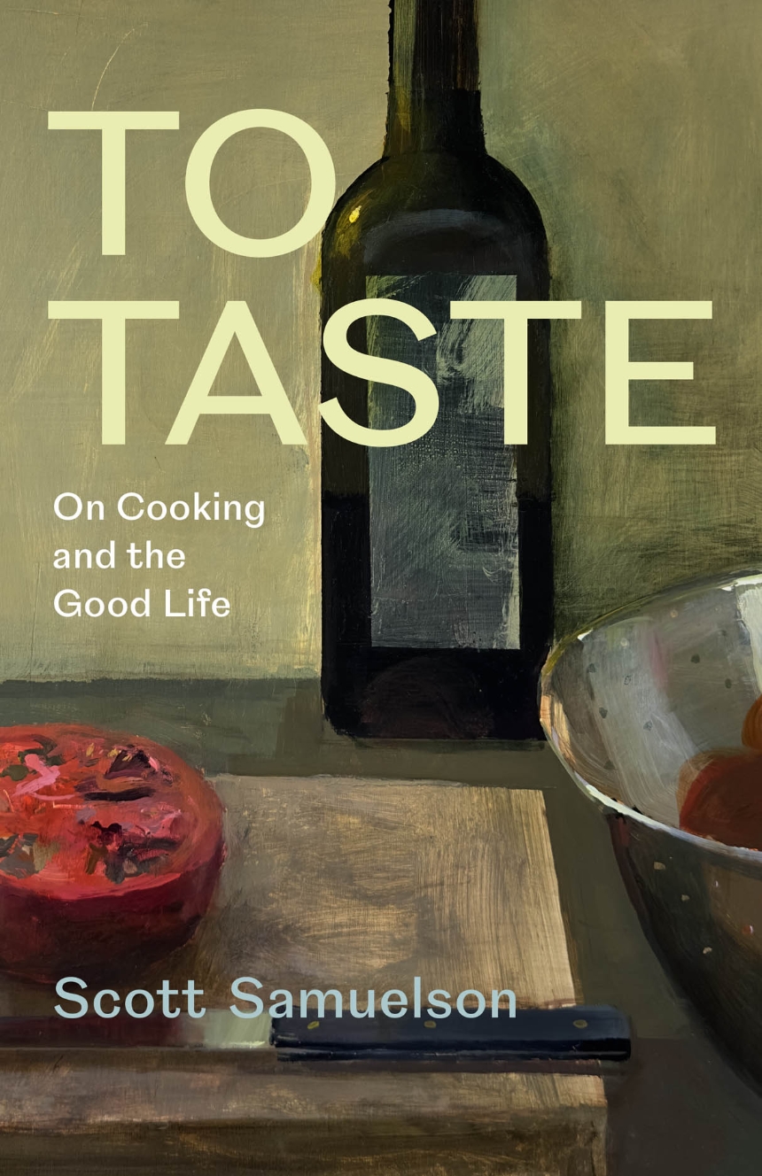 To Taste: On Cooking and the Good Life &mdash; book cover